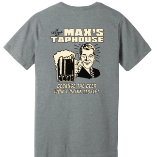 "Beer Won't Drink Itself!" Tee Shirt